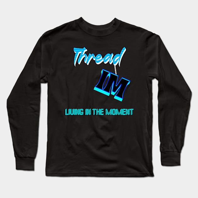 LIVING IN THE MOMENT - HANGING BY A THREAD Long Sleeve T-Shirt by StayVibing